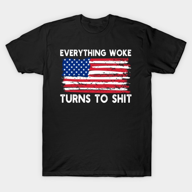 Everything Woke Turns To Shit T-Shirt by DragonTees